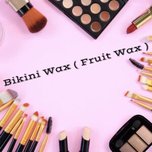 Bikini Wax ( Fruit Wax )