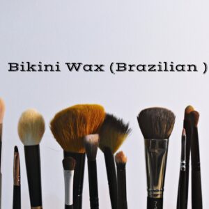 Bikini Wax (Brazilian )