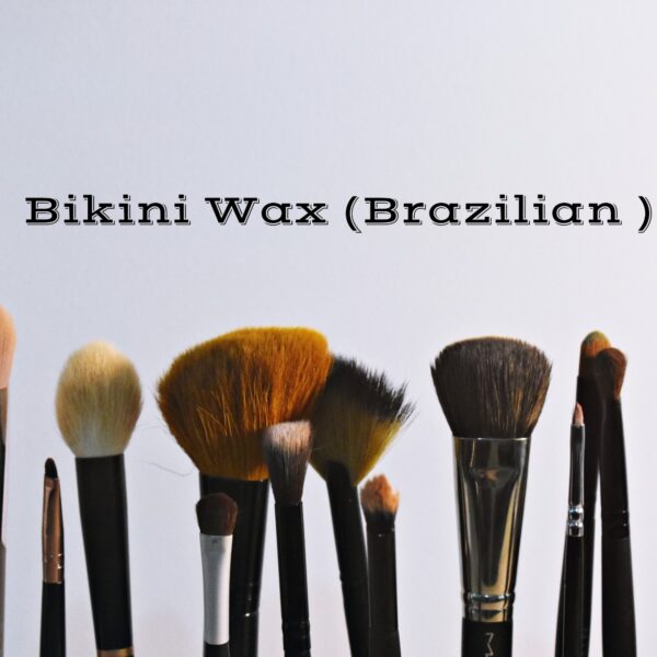 Bikini Wax (Brazilian )